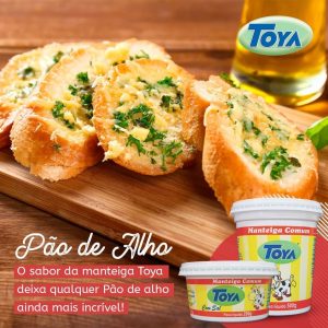 Leia mais sobre o artigo O sabor da manteiga Toya deixa qualquer Pão de alho ainda mais incrível