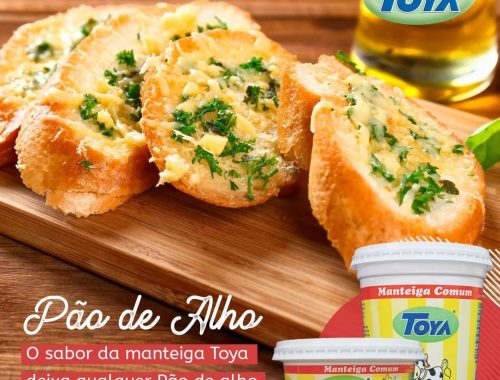 O sabor da manteiga Toya deixa qualquer Pão de alho ainda mais incrível
